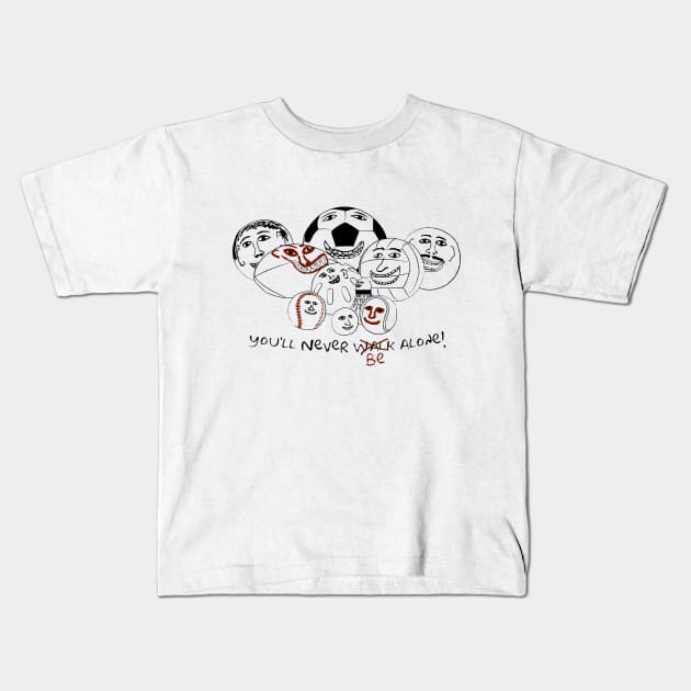 You'll never be alone! Kids T-Shirt by Emporion